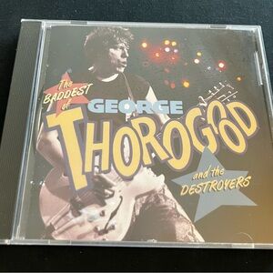 The Baddest of George Thorogood and the Destroyers by George Thorogood...